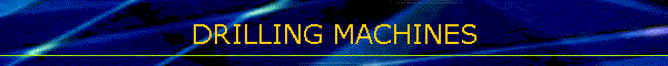 DRILLING MACHINES