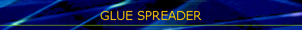 GLUE SPREADER