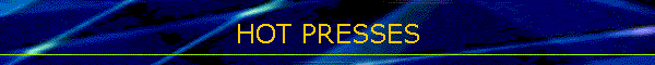 HOT PRESSES