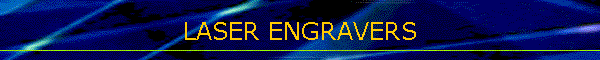 LASER ENGRAVERS