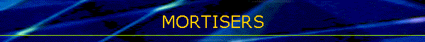 MORTISERS