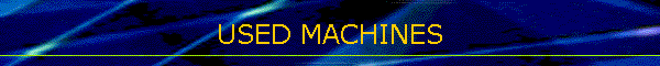 USED MACHINES