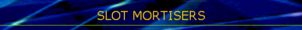 SLOT MORTISERS